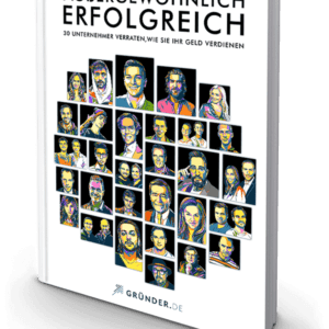 Außergewöhnlich Erfolgreich – 30 Unternehmer verraten, wie sie ihr Geld verdienen